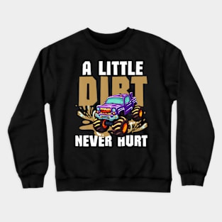 A Little Dirt Never Hurt Monster Truck For Toddler Boy Crewneck Sweatshirt